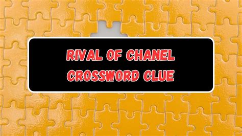 chanel rival crossword|Chanel rival crossword clue .